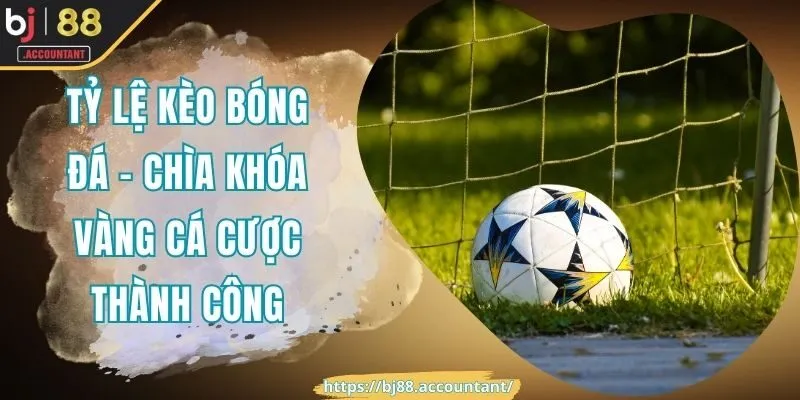 Tỷ lệ kèo bóng đá